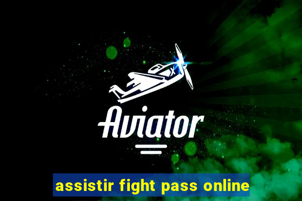 assistir fight pass online